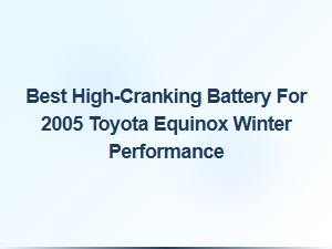 Top Winter Performance Battery for 2005 Toyota Equinox